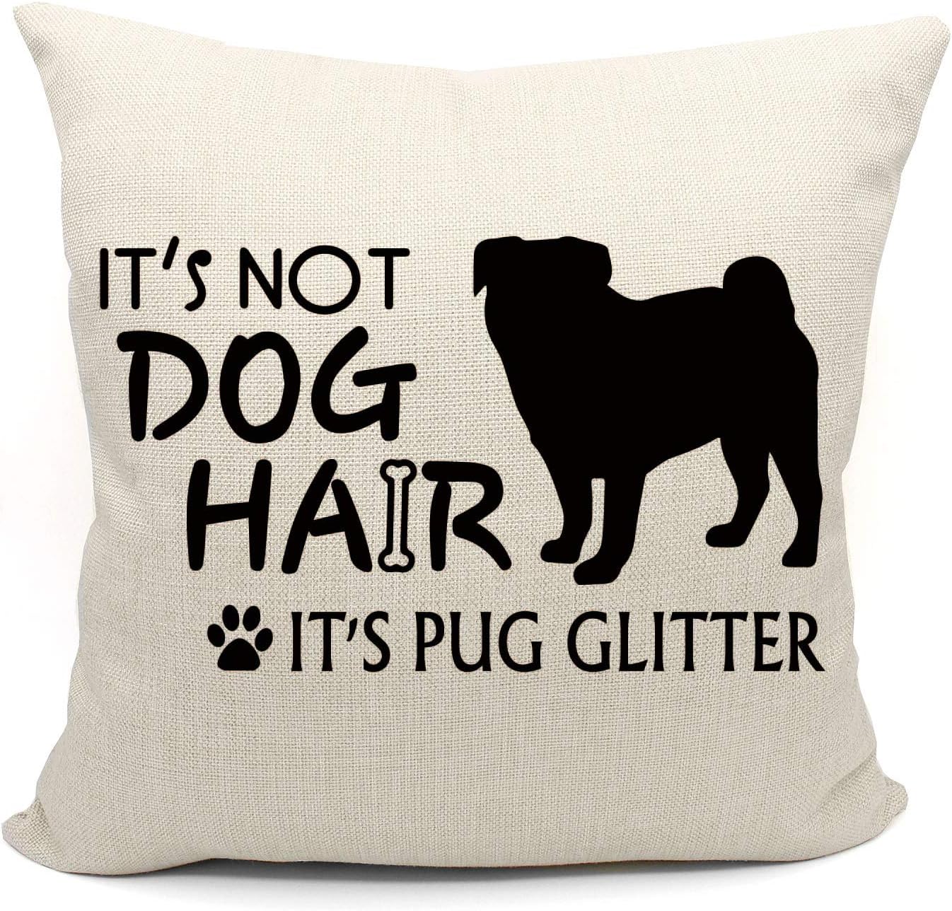 18 X 18 It's Not Dog Hair, It's Pug Glitter Pillow