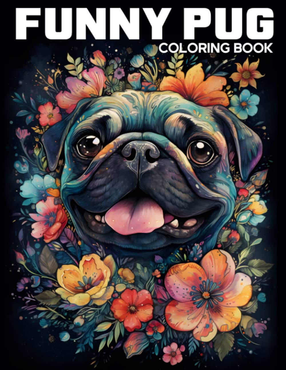 A Hilarious Fun Adorable Pug Dog Coloring Books For Adults With Funny Quotes