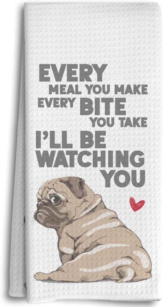 Adorable Pug Every Meal You Make Every Bite You Take Kitchen Dish Towels