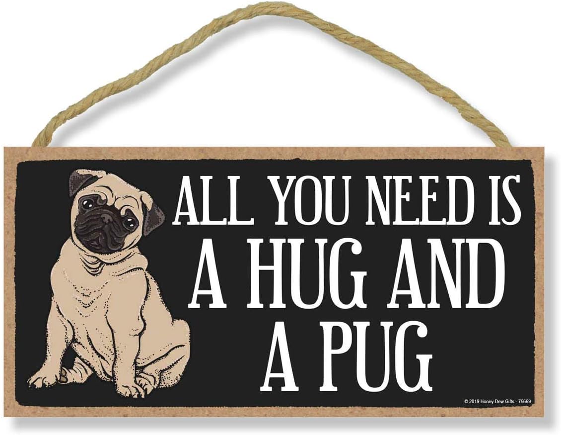 All You Need is a Hug and a Pug 5 inch by 10 inch Sign