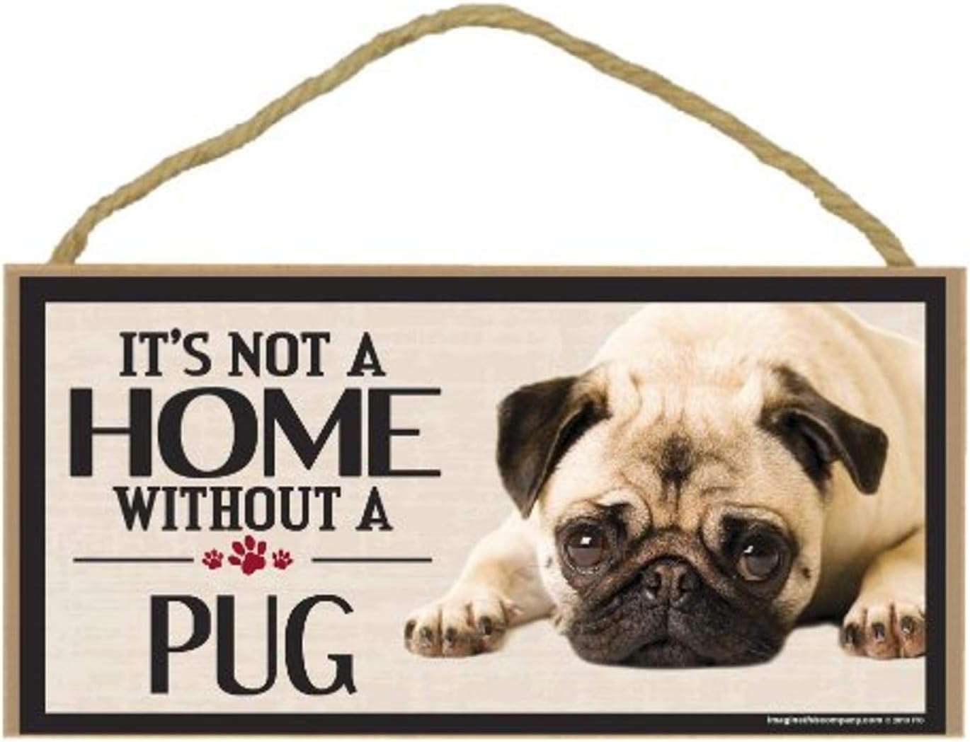 It's Not Home Without a Pug Wood Sign