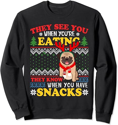 Pug Ugly Xmas Sweatshirt They See You're Eating Sweatshirt